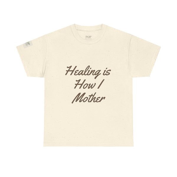Healing is How I Mother Unisex Heavy Cotton Tee, Comfortable Tee, Gift for Moms, Casual Wear, Mother's Day Gift, Relaxed Fit Shirt